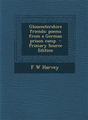 Gloucestershire Friends Poems from a German Prison Camp - Primary Source Edition,1289885702,9781289885700