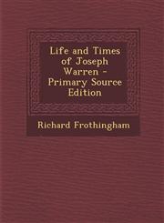 Life and Times of Joseph Warren - Primary Source Edition,1295420031,9781295420032