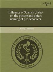 Influence of Spanish dialect on the picture and object naming of pre-schoolers.,1243456922,9781243456922