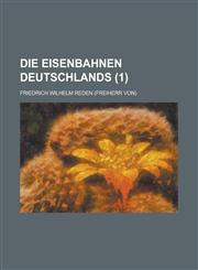 Die Eisenbahnen Deutschlands (1 ),1153553627,9781153553629