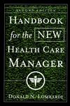 Handbook for the New Health Care Manager Practical Strategies for the Real World 2nd Edition,0787955604,9780787955601