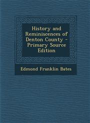 History and Reminiscences of Denton County - Primary Source Edition,1294795503,9781294795506