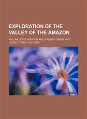 Exploration of the valley of the Amazon,1236540867,9781236540867