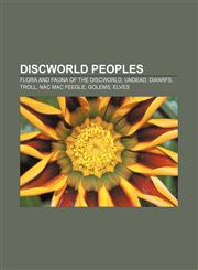 Discworld peoples Flora and fauna of the Discworld, Undead, Dwarfs, Troll, Nac Mac Feegle, Golems, Elves,1155527461,9781155527468