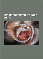 Die Grenzboten (25, No. 2, PT. 2),1234884682,9781234884680