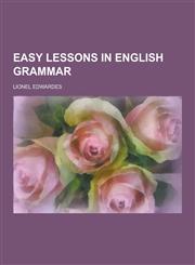 Easy Lessons in English Grammar,1230393358,9781230393353