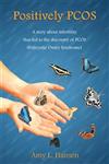 Positively PCOS A Story about Infertility That Led to the Discovery of PCOS,1463473362,9781463473365