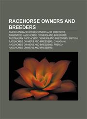 Racehorse owners and breeders American racehorse owners and breeders, Argentine racehorse owners and breeders,1157266738,9781157266730