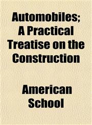 Automobiles; A Practical Treatise on the Construction,115190516X,9781151905161