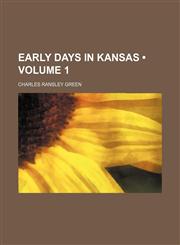 Early Days in Kansas (Volume 1),1235259978,9781235259975