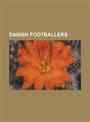 Danish Footballers Michael Laudrup, Nicklas Bendtner, Niels Bohr, Jon Dahl Tomasson, Kasper Schmeichel, Peter Schmeichel, Simon Kjaer, Mo,1230687556,9781230687551
