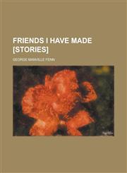 Friends I have made [stories],123673954X,9781236739544