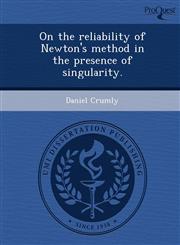 On the reliability of Newton's method in the presence of singularity.,1244609838,9781244609839
