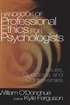 Handbook of Professional Ethics for Psychologists Issues, Questions, and Controversies,076191188X,9780761911883