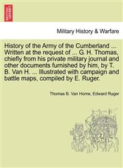 History of the Army of the Cumberland ... Written at the request of ... G. H. Thomas, chiefly from his private military journal and other documents furnished by him, by T. B. Van H. ... Illustrated with campaign and battle maps, compiled by E. Ruger.,1241548455,9781241548452
