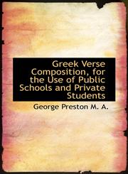 Greek Verse Composition, for the Use of Public Schools and Private Students,1115524682,9781115524681