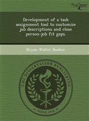 Development of a task assignment tool to customize job descriptions and close person-job fit gaps.,1244613215,9781244613218