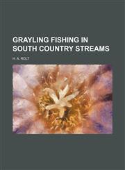 Grayling fishing in south country streams,1235828638,9781235828638