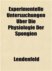 Experimentelle Untersuchungen Über Die Physiologie Der Spongien,1153246511,9781153246514