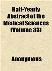 Half-Yearly Abstract of the Medical Sciences (Volume 33),1152278223,9781152278226