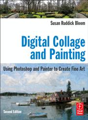 Digital Collage and Painting Using Photoshop and Painter to Create Fine Art 2nd Edition,0240811755,9780240811758