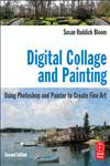 Digital Collage and Painting Using Photoshop and Painter to Create Fine Art 2nd Edition,0240811755,9780240811758