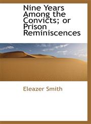 Nine Years Among the Convicts; Or Prison Reminiscences,1116900491,9781116900491