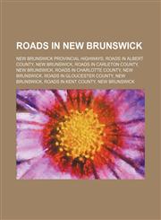 Roads in New Brunswick Former New Brunswick Provincial Highways, New Brunswick Provincial Highways, Roads in Albert County, New Brunswick,1156044391,9781156044391