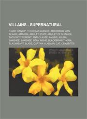 Villains - Supernatural Hairy Hands, 112 Ocean Avenue, Absorbing Man, Al'akir, Amarok, Amulet Staff, Amulet of Shinnok, Anthony Fremont, Ant,1234784335,9781234784331