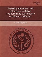Assessing agreement with intraclass correlation coefficient and concordance correlation coefficient.,1244102253,9781244102255
