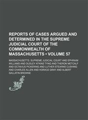 Reports of Cases Argued and Determined in the Supreme Judicial Court of the Commonwealth of Massachusetts (Volume 57 ),1235688097,9781235688096