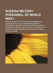 Russian military personnel of World War I Georgy Zhukov, Carl Gustaf Emil Mannerheim, Aleksandr Kolchak, Hovhannes Bagramyan,1155967755,9781155967752