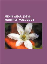 Men's wear. [semi-monthly] Volume 23,1159539197,9781159539191