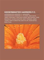 Kidderminster Harriers F.C. Kidderminster Harriers F.C. managers, Kidderminster Harriers F.C. players, Andy White, James Constable,1157863825,9781157863823