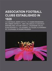 Association football clubs established in 1928 C.D. Motagua, Derry City F.C., FC Kuban Krasnodar, Ballymena United F.C., Real Valladolid,1155916999,9781155916996