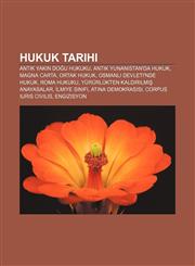 Hukuk tarihi Antik Yakın Doğu hukuku, Antik Yunanistan'da hukuk, Magna Carta, Ortak hukuk, Osmanlı Devleti'nde hukuk, Roma hukuku,1232927066,9781232927068