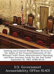 Auditing and Financial Management Reviews of the Audits of the Financial Statements of the National Credit Union Administration's Operating and Share,1287252702,9781287252702