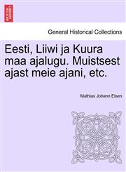 Eesti, Liiwi ja Kuura maa ajalugu. Muistsest ajast meie ajani, etc.,1241540160,9781241540166