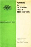 Planning for Increasing India's Book Exports Seminar Report (January 21 and 22 1976) 1st Edition