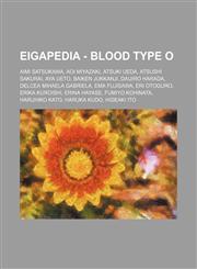 Eigapedia - Blood Type O Aimi Satsukawa, Aoi Miyazaki, Atsuki Ueda, Atsushi Sakurai, Aya Ueto, Baiken Jukkanji, Daijiro Harada, Delcea Mihaela Gabriela, Ema Fujisawa, Eri Otoguro, Erika Kuroishi, Erina Hayase, Fumiyo Kohinata, Haruhiko Kato, Haruka Kudo,,1234654768,9781234654764