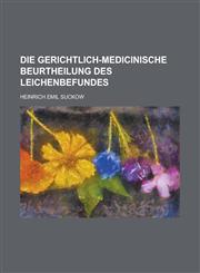 Die gerichtlich-medicinische Beurtheilung des Leichenbefundes,1234350610,9781234350611