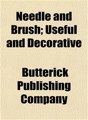 Needle and Brush; Useful and Decorative,1152164872,9781152164871
