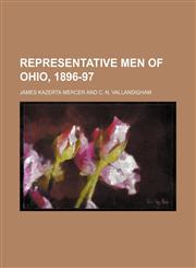Representative Men of Ohio, 1896-97,1150782323,9781150782329