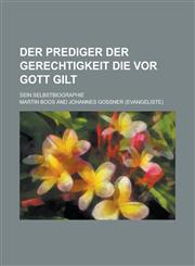 Der Prediger Der Gerechtigkeit Die VOR Gott Gilt; Sein Selbstbiographie,1153527855,9781153527859