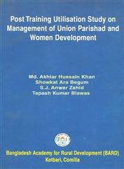 Post Training Utilisation Study on Management of Union Parishad and Women Development,9845591191,9789845591195