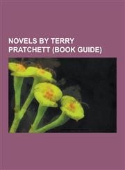 Novels by Terry Pratchett (Book Guide) Good Omens, Mort, Small Gods, Jingo, the Amazing Maurice and His Educated Rodents, Nation, the Bromeliad, Stra,123057963X,9781230579634