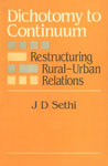 Dichotomy to Continuum Restructuring Rural-Urban Relations,8124102309,9788124102305