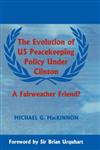 The Evolution of Us Peacekeeping Policy Under Clinton A Fairweather Friend?,0714649376,9780714649375
