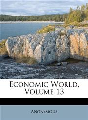 Economic World, Volume 13,1248061306,9781248061305