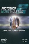 Photoshop Most Wanted 2 More Effects and Design Tips [With CDROM],159059262X,9781590592625